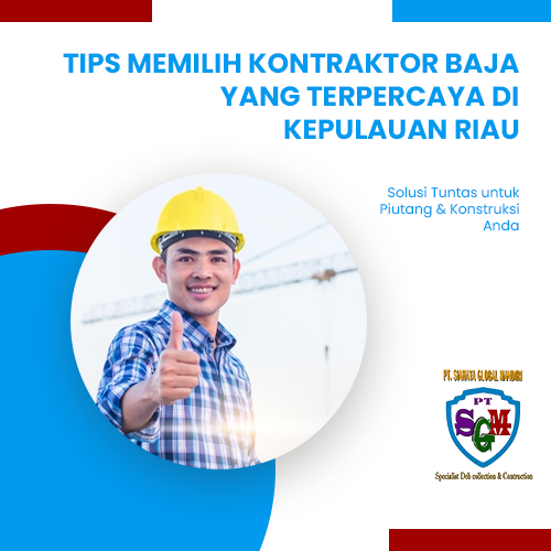 blog Tips Memilih Kontraktor Baja yang Terpercaya di Kepulauan Riau